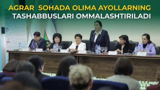 AGRAR SOHADA OLIMA AYOLLARNING TASHABBUSLARI OMMALASHTIRILADI