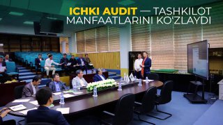 ICHKI AUDIT — TASHKILOT MANFAATLARINI KO‘ZLAYDI